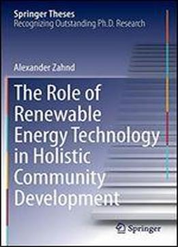 The Role Of Renewable Energy Technology In Holistic Community Development (springer Theses)
