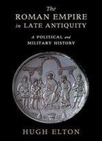 The Roman Empire In Late Antiquity