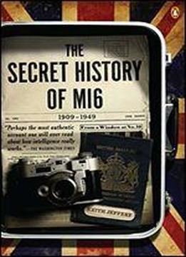 The Secret History Of Mi6, 1909-1949