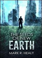 The Seeds Of New Earth (The Silent Earth, Book 2)
