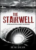 The Stairwell: A Meagan Maloney Mystery