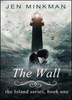 The Wall: (The Island Series #1)