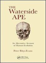 The Waterside Ape: An Alternative Account Of Human Evolution