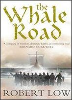 The Whale Road (The Oathsworn Series, Book 1)
