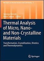 Thermal Analysis Of Micro, Nano- And Non-Crystalline Materials: Transformation, Crystallization, Kinetics And Thermodynamics (Hot Topics In Thermal Analysis And Calorimetry)
