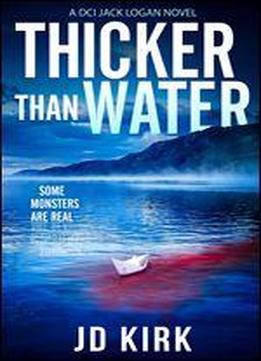 Thicker Than Water: A Scottish Crime Thriller (dci Logan Crime Thrillers Book 2)