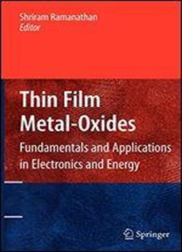 Thin Film Metal-oxides: Fundamentals And Applications In Electronics And Energy