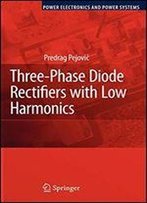 Three-Phase Diode Rectifiers With Low Harmonics: Current Injection Methods (Power Electronics And Power Systems)
