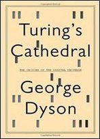 Turing's Cathedral: The Origins Of The Digital Universe