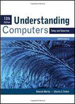 Understanding Computers: Today And Tomorrow, Comprehensive (sam 2010 Compatible Products)