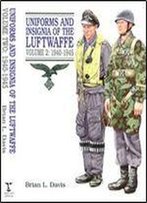 Uniforms And Insignia Of The Luftwaffe Volume 2: 1940-1945