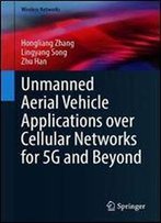 Unmanned Aerial Vehicle Applications Over Cellular Networks For 5g And Beyond (Wireless Networks)