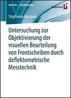 Untersuchung Zur Objektivierung Der Visuellen Beurteilung Von Frontscheiben Durch Deflektometrische Messtechnik (Autouni Schriftenreihe)
