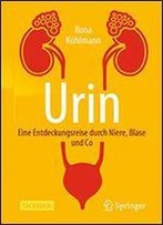 Urin - Eine Entdeckungsreise Durch Niere, Blase Und Co