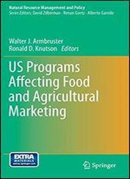 Us Programs Affecting Food And Agricultural Marketing (natural Resource Management And Policy)