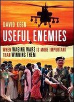 Useful Enemies: When Waging Wars Is More Important Than Winning Them