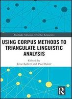 Using Corpus Methods To Triangulate Linguistic Analysis