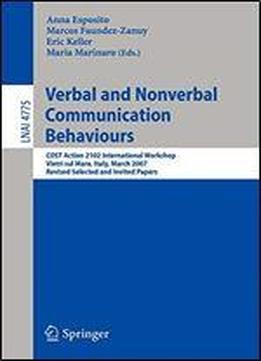 Verbal And Nonverbal Communication Behaviours: Cost Action 2102 International Workshop, Vietri Sul Mare, Italy, March 29-31, 2007, Revised Selected ... Papers (lecture Notes In Computer Science)