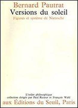 Versions Du Soleil: Figures Et Systeme De Nietzsche