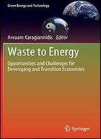 Waste To Energy: Opportunities And Challenges For Developing And Transition Economies (Green Energy And Technology)