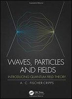 Waves, Particles, And Fields: Introducing Quantum Field Theory