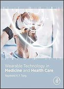 Wearable Technology In Medicine And Health Care