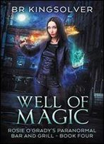 Well Of Magic: An Urban Fantasy (Rosie O'Grady's Paranormal Bar And Grill Book 4)
