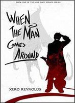 When The Man Comes Around: Book 1 Of The Nine Shot Sonata Series