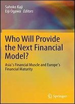 Who Will Provide The Next Financial Model?: Asia's Financial Muscle And Europe's Financial Maturity