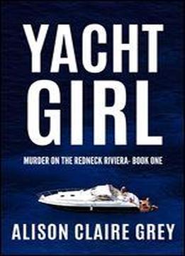 Yacht Girl: A Florida Suspense (murder On The Redneck Riviera Book 1)