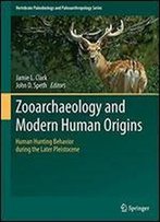 Zooarchaeology And Modern Human Origins: Human Hunting Behavior During The Later Pleistocene (Vertebrate Paleobiology And Paleoanthropology)