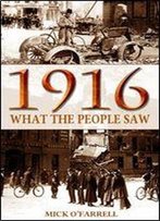 1916: What The People Saw