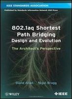802.1aq Shortest Path Bridging Design And Evolution: The Architect's Perspective
