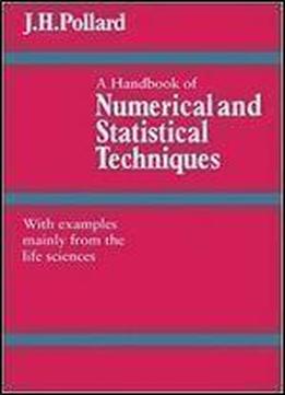 A Handbook Of Numerical And Statistical Techniques: With Examples Mainly From The Life Sciences