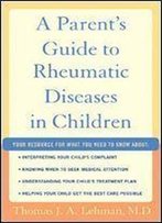 A Parent's Guide To Rheumatic Disease In Children