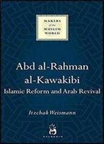 Abd Al-Rahman Al-Kawakibi: Islamic Reform And Arab Revival