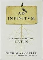 Ad Infinitum: A Biography Of Latin