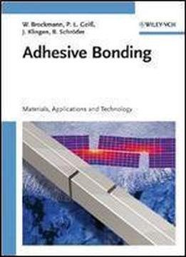 Adhesive Bonding: Adhesives, Applications And Processes