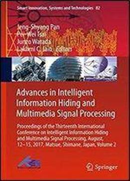 Advances In Intelligent Information Hiding And Multimedia Signal Processing: Proceedings Of The Thirteenth International Conference On Intelligent Information Hiding And Multimedia Signal Processing,