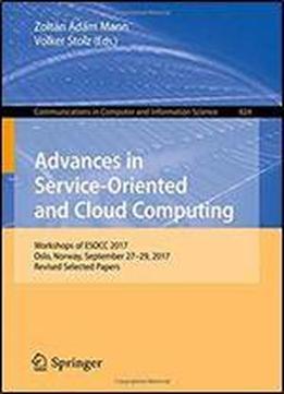 Advances In Service-oriented And Cloud Computing: Workshops Of Esocc 2017, Oslo, Norway, September 27-29, 2017, Revised Selected Papers