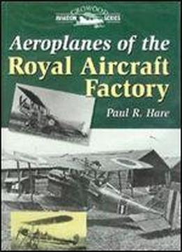 Aeroplanes Of The Royal Aircraft Factory (crowood Aviation Series)