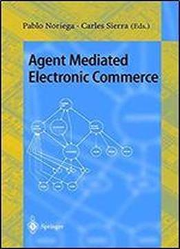 Agent Mediated Electronic Commerce: First International Workshop On Agent Mediated Electronic Trading, Amet'98, Minneapolis, Mn, Usa, May 10th, 1998 Selected Papers