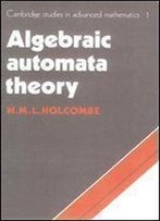 Algebraic Automata Theory (Cambridge Studies In Advanced Mathematics)