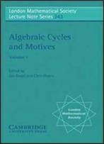 Algebraic Cycles And Motives: Volume 1 (London Mathematical Society Lecture Note Series)