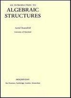 An Introduction To Algebraic Structures