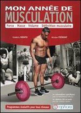 Annee De Musculation (mon) - Force, Masse, Volume, Definition Musculaire- Programmes Evolutifs Pour Tous Les Niveaux