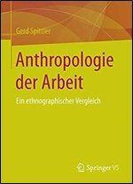 Anthropologie Der Arbeit: Ein Ethnographischer Vergleich