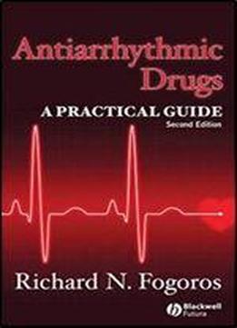 Antiarrhythmic Drugs: A Practical Guide (2nd Edition)