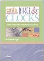Ants, Bikes, And Clocks: Problem Solving For Undergraduates