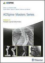 Aospine Masters Series, Volume 9: Pediatric Spinal Deformities
